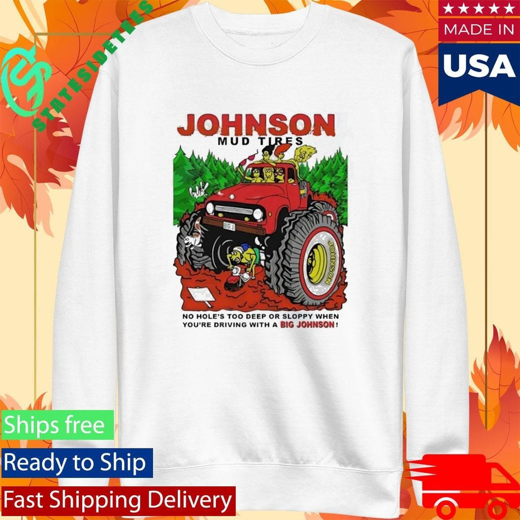 Johnson Mud Tires No Holes Too Deep Shirt