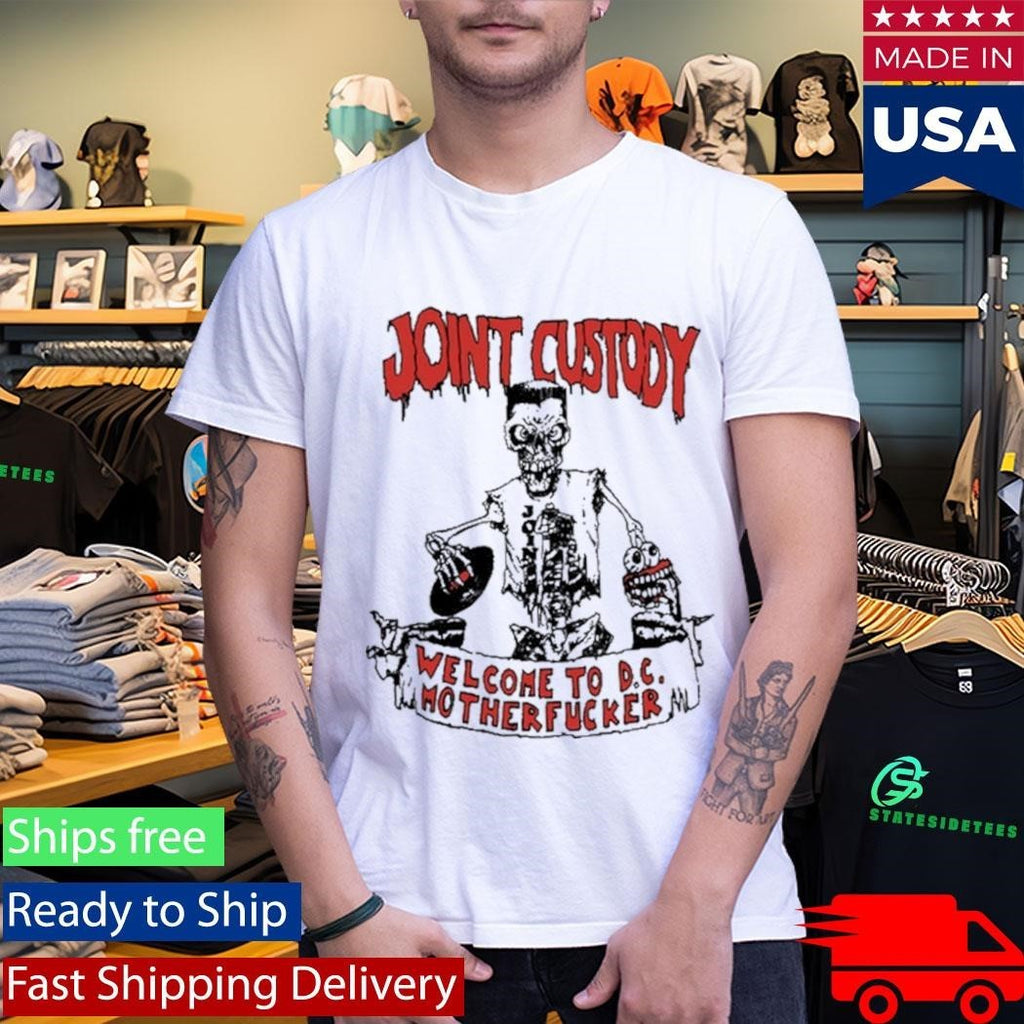 Joint Custody Welcome To D.C Mother Fucker Shirt