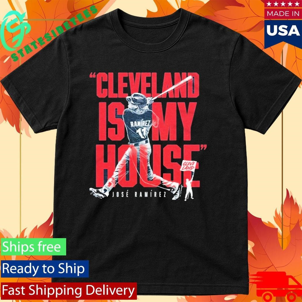 Jose Ramirez Cleveland Is My House Shirt