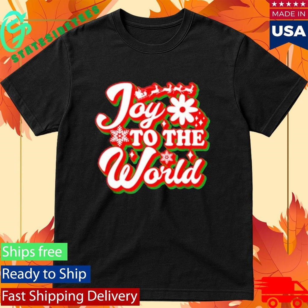 Joy To The World Funny Merry Christmas Shirt