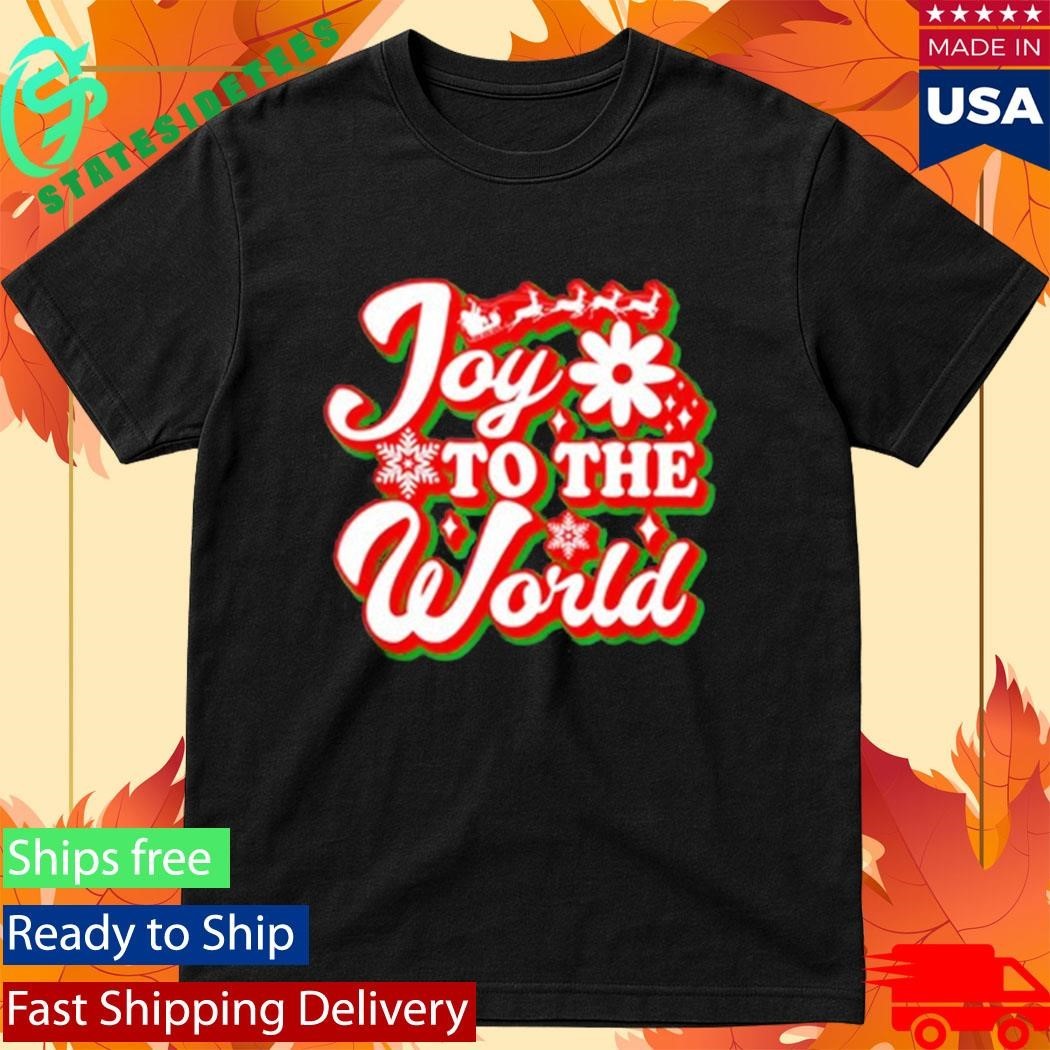 Joy To The World Funny Merry Christmas Shirt