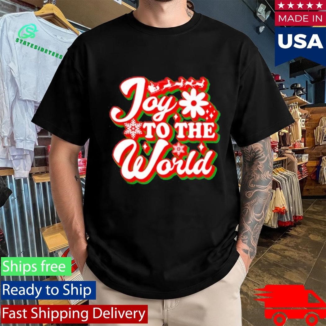 Joy To The World Funny Merry Christmas Shirt