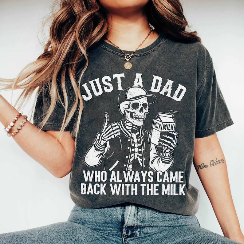 Just A Dad Who Always Came Back With The Milk Shirt, Funny Skeleton Tee, Father Day Gift, Dad With Milk Shirt
