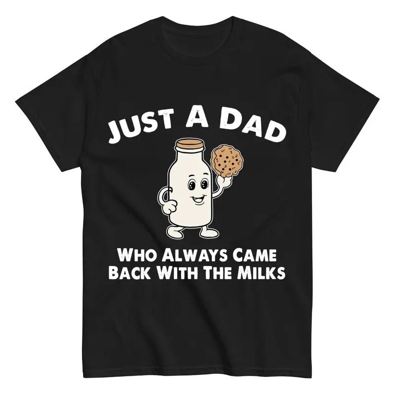 Just A Dad Who Always Came Back With The Milk T-Shirt Hoodie, Sweatshirt | DripVista.com