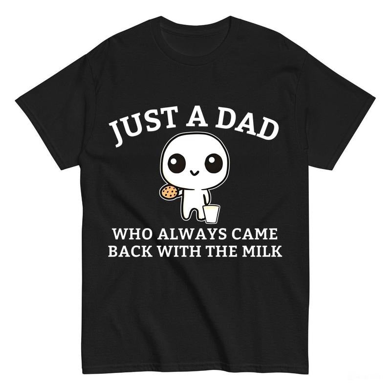 Just A Dad Who Always Came Back With The Milk T-Shirt_Cotton T-Shirt, Perfect Tee Hoodie, Sweatshirt | DripVista.com