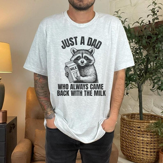 Just A Dad Who Came Back With The Milk Father's Day Raccoon Shirt, Dark Humor Minimalist Funny Milk T-shirt
