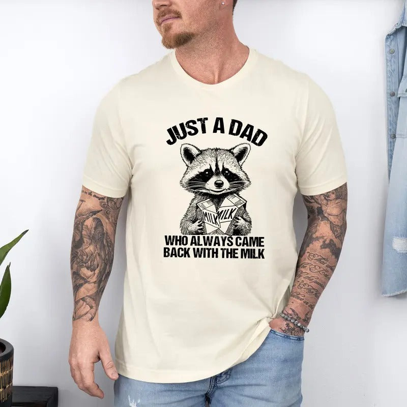 Just A Dad Who Came Back With The Milk Father's Day Raccoon T-Shirt, Raccoon Funny Milk T-Shirt, Funny Dad T-Shirt, Vintage Unhinged Animal Design