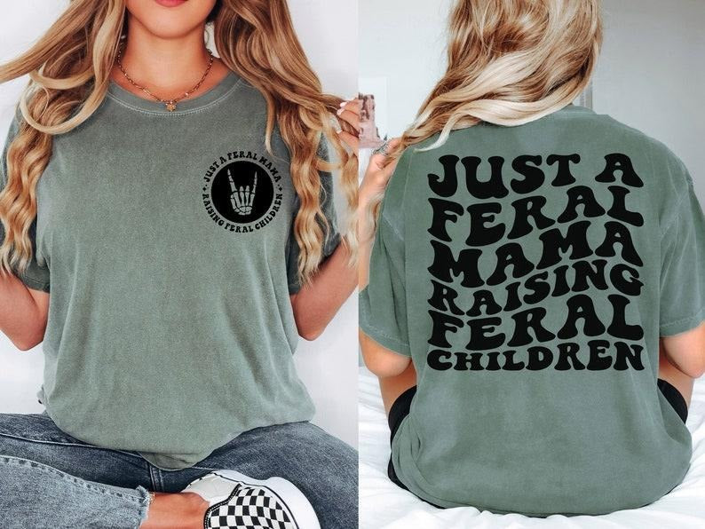 Just A Feral Mama shirt - Trendy Women's T-Shirt - Gift For Mom - Retro Inspired - Raising Feral Children