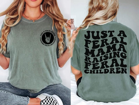 Just A Feral Mama shirt - Trendy Women's T-Shirt - Gift For Mom - Retro Inspired - Raising Feral Children