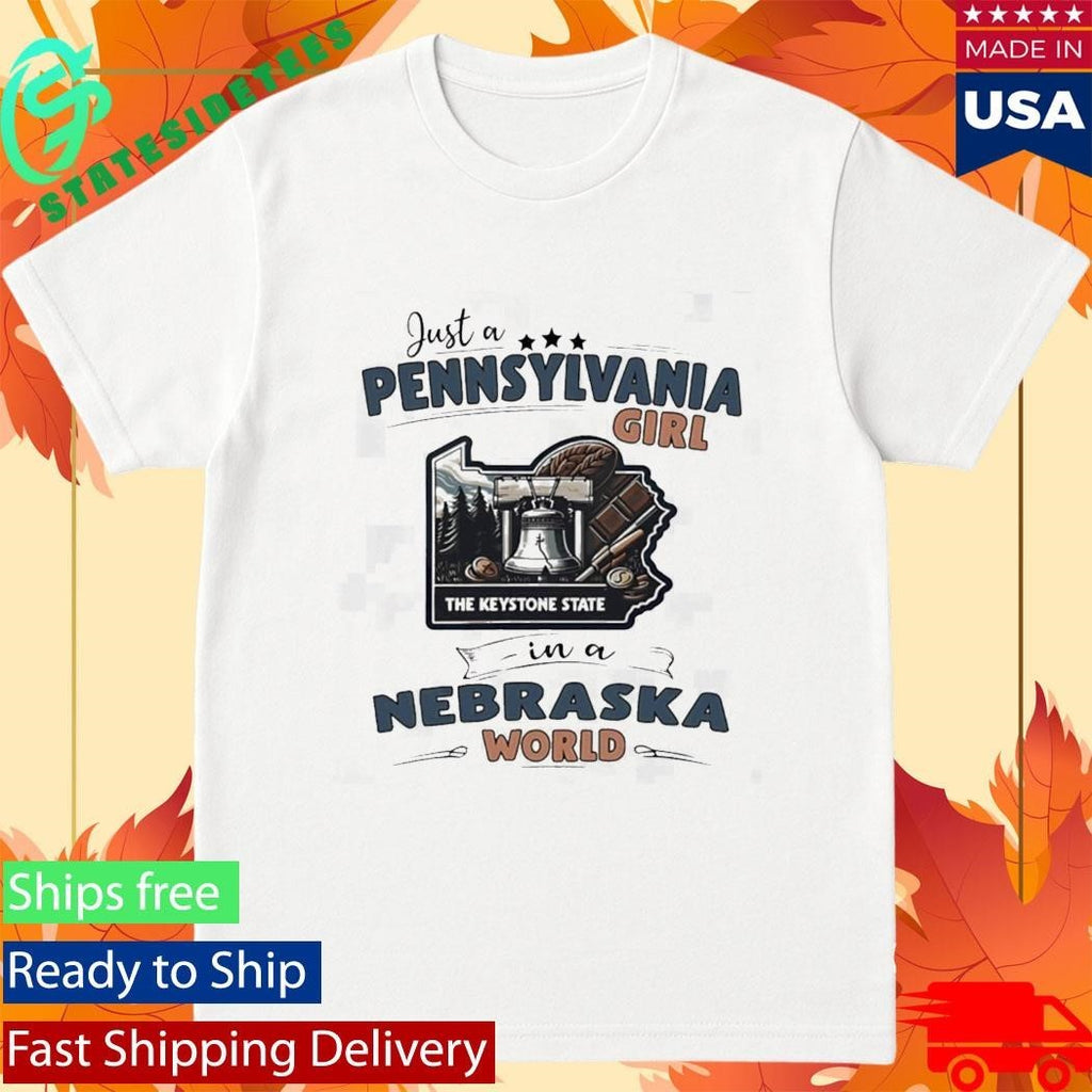 Just A Pennsylvania Girl In A Nebraska World T-shirt