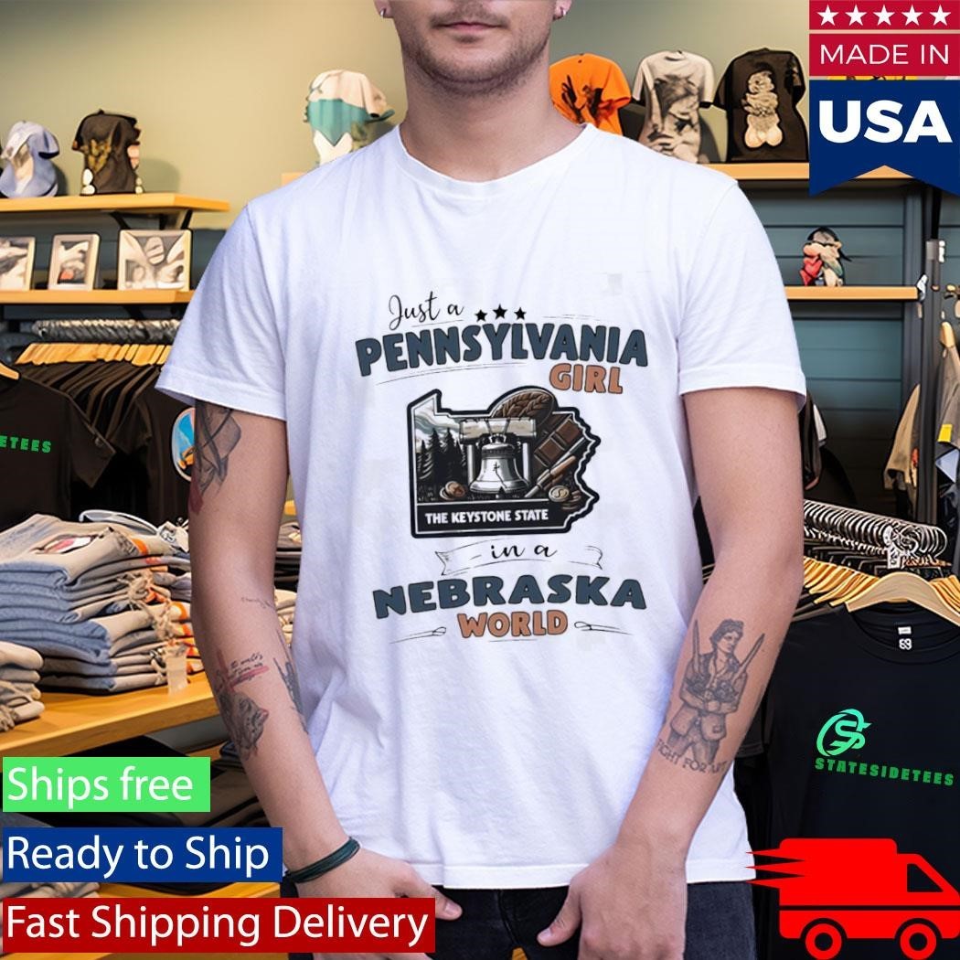 Just A Pennsylvania Girl In A Nebraska World T-shirt