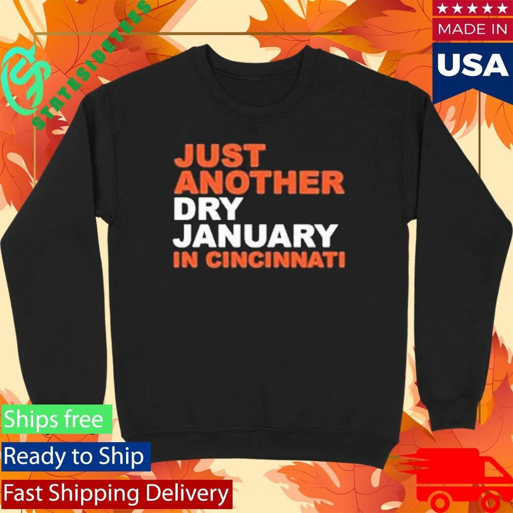 Just Another Dry January In Cincinnati Shirt