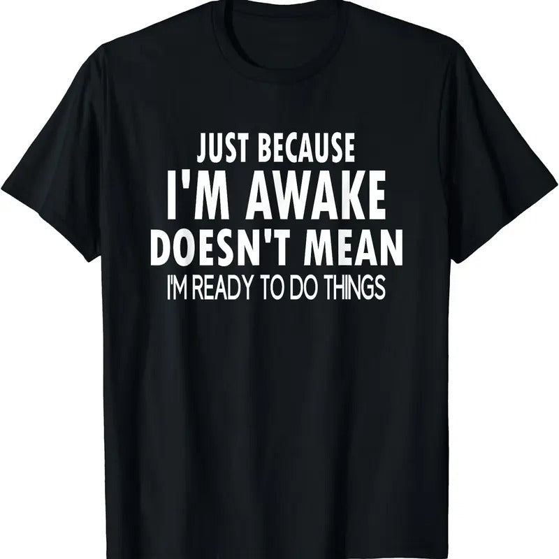Just Because I'm Awake Funny T-shirt | Unisex Cotton Tee Gift | Full Size Hoodie, Sweatshirt | DripVista.com