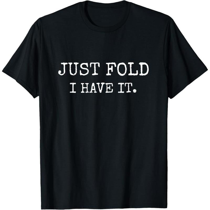 Just Fold I Have It Funny Poker Design T-Shirt made in usa Hoodie, Sweatshirt | DripVista.com