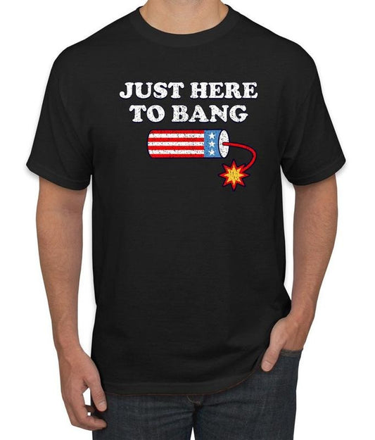 Just Here to Bang, Funny 4th of July Americana, American Pride, Independence day shirt, July Forth, Men's Graphic T-Shirt