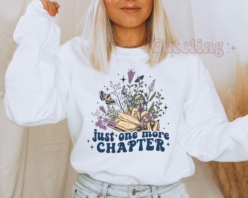 Just One More Chapter Sweatshirt Reading Sweatshirt Book Lover Gift Books Sweatshirt Librarian Shirt Bookish Crewneck...