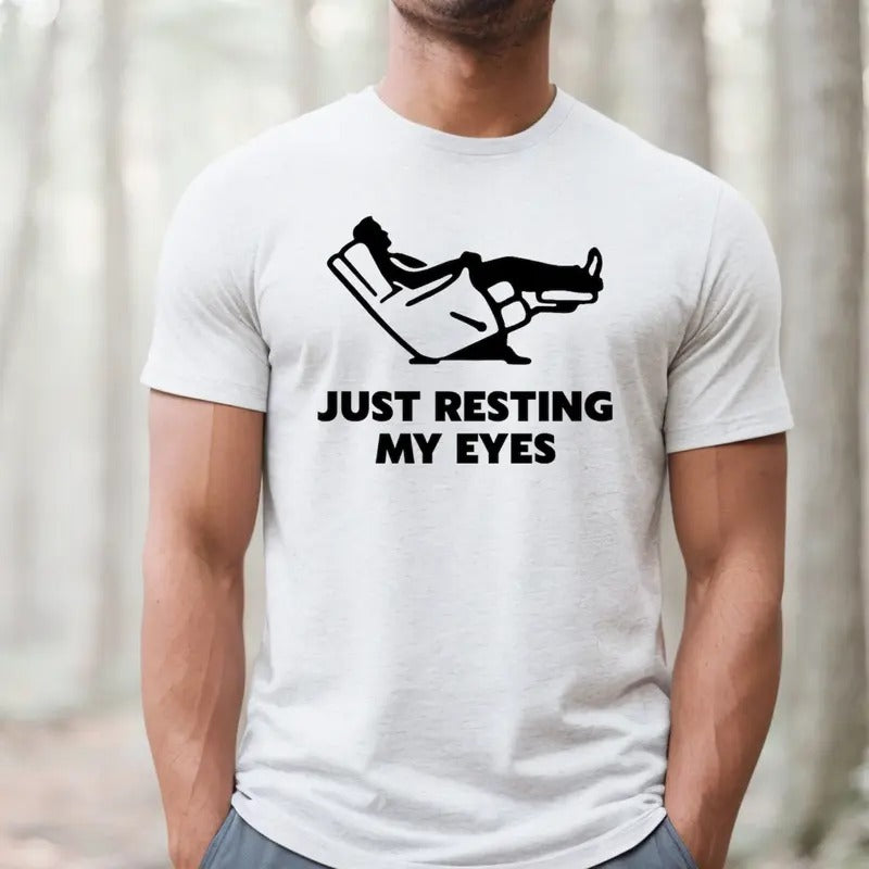 Just Resting My Eyes, Recliner, Tired Dad Shirt, Funny Dad Shirt, Funny Mens Shirt Cotton Menswear