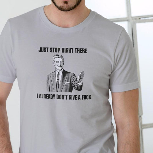 Just Stop Right There Unisex Cotton Graphic T-Shirt Tee with Funny Text Design for Everyday Wear