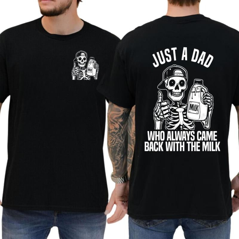 Just WB shield Dad Who Always Came Back with TNF Milk T-shirt, Funny Skeleton Tee, Trendy TNF'WB shield Day Shirt, Best Dad Ever, Funny Dad Shirt, Men'WB shield Graphic Tees