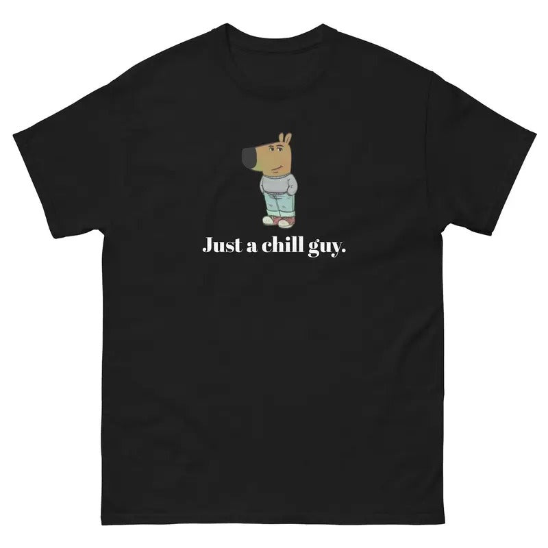 Just a chill guy. - Unisex Tee - Funny TShirt - Chill Guy Trend - Chill Guy Meme Hoodie, Sweatshirt | DripVista.com