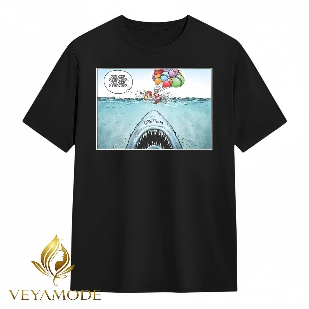 Just keep distracting Just keep distracting Trump Jaws esptein tee