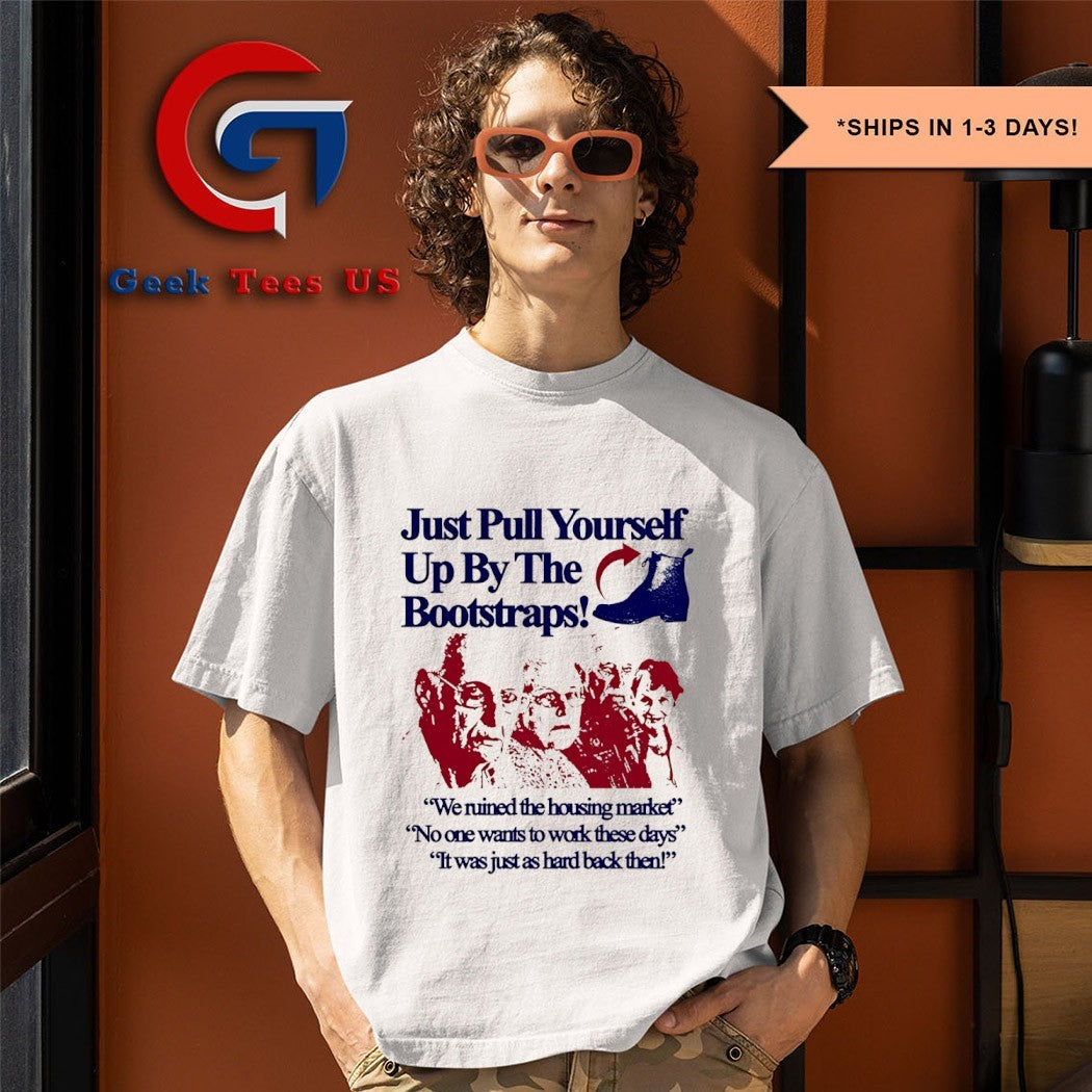 Just pull yourself up by the bootstraps shirt
