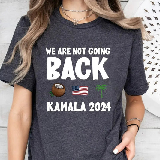 Kamala Harris T-Shirt,Yo We are not going back ? Funny Harris Shirt, Kamala Harris Funny Quote Shirt
