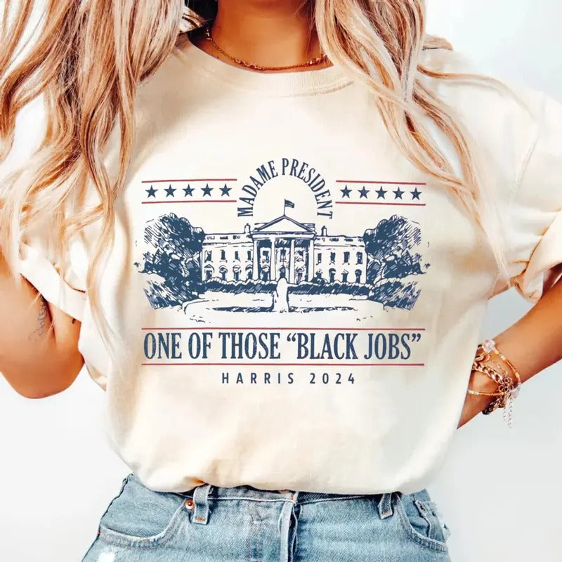 Kamalla Harris Shirt, One Of Those Black Jobs Shirt, Kamalla Harris Shirt, Madam President Shirt, Harris Shirt, We're Not Going Back Shirt, Unisex Short Sleeve Tee Shirt, Casual Clothing