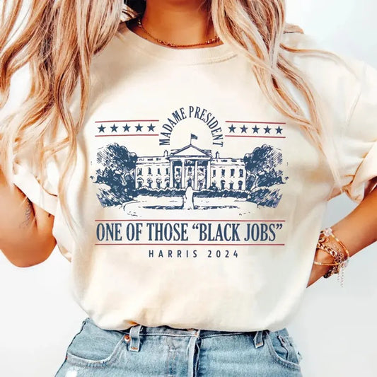 Kamalla Harris Shirt, One Of Those Black Jobs Shirt, Kamalla Harris Shirt, Madam President Shirt, Harris Shirt, We're Not Going Back Shirt, Unisex Short Sleeve Tee Shirt, Casual Clothing