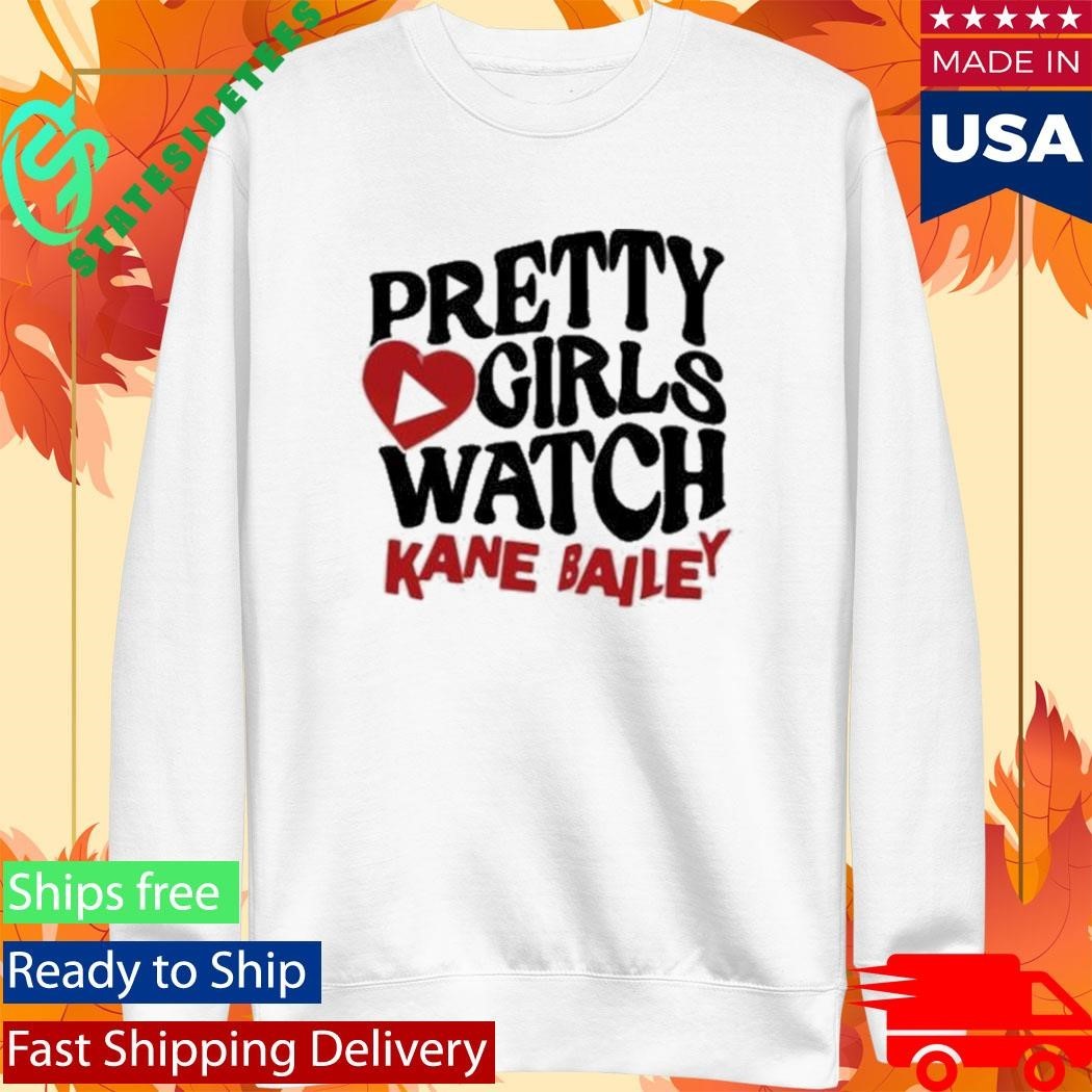 Kane Bailey Pretty Girls Watch Shirt