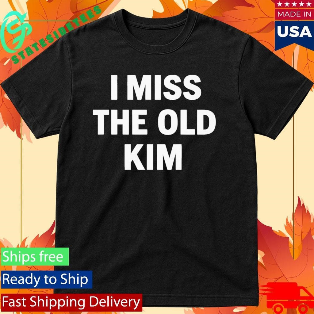Kanye West I Miss The Old Kim Shirt