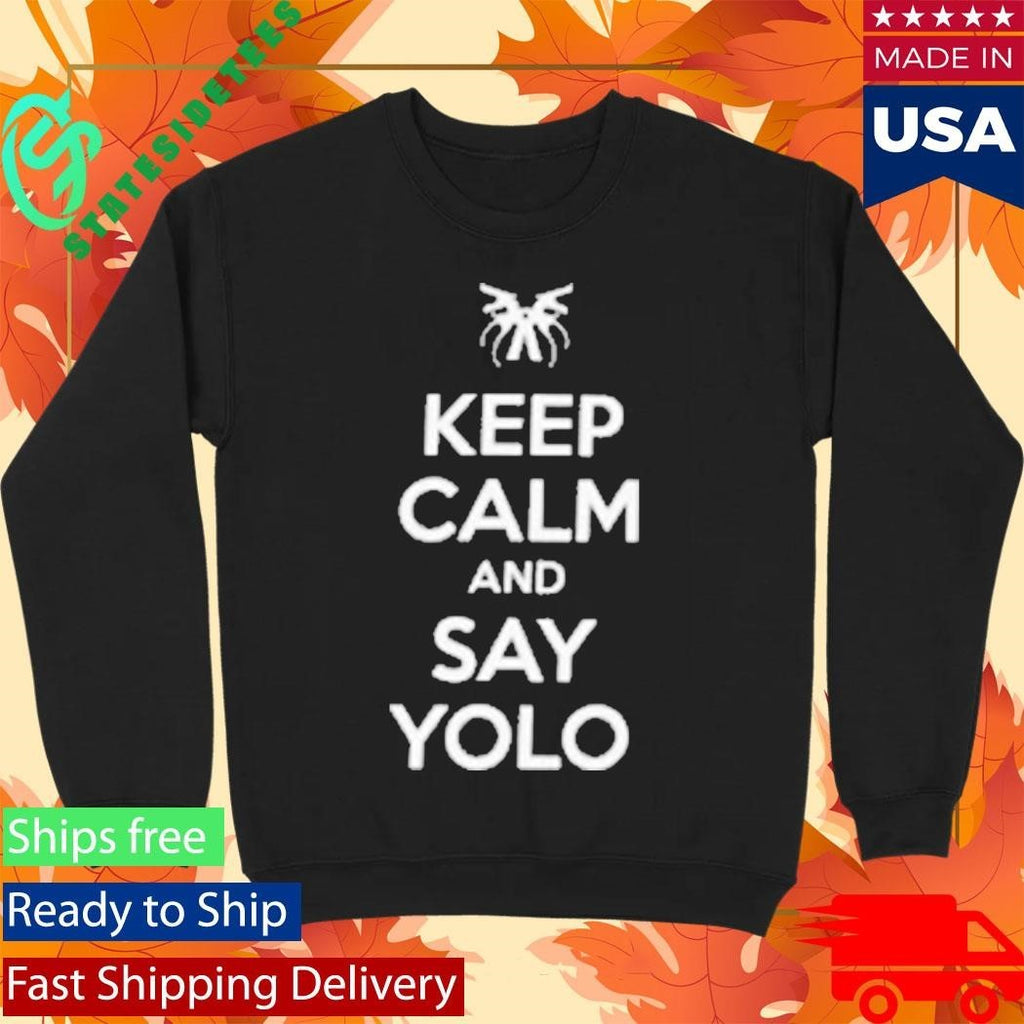 Keep Calm And Say Yolo Shirt