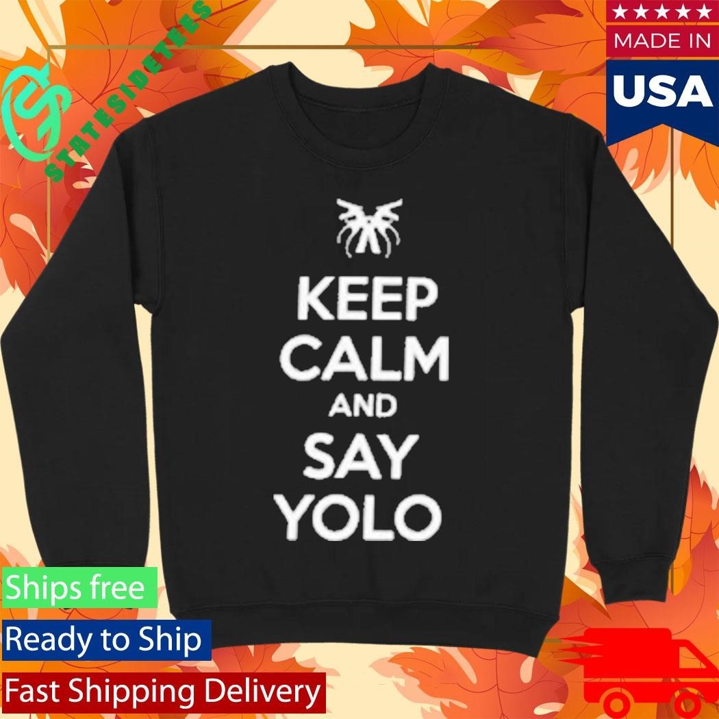 Keep Calm And Say Yolo Shirt