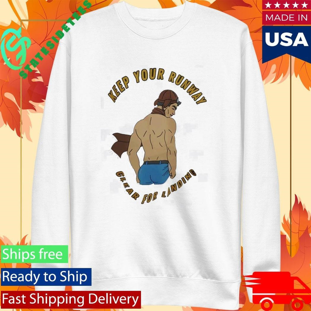 Keep Your Runway Clear For Landing Shirt
