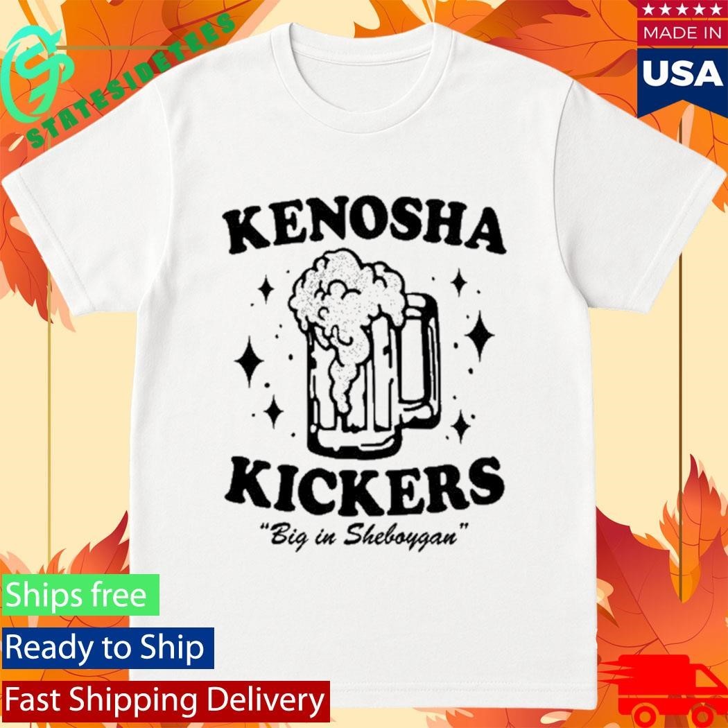 Kenosha Kickers Big in Sheboygan Shirt