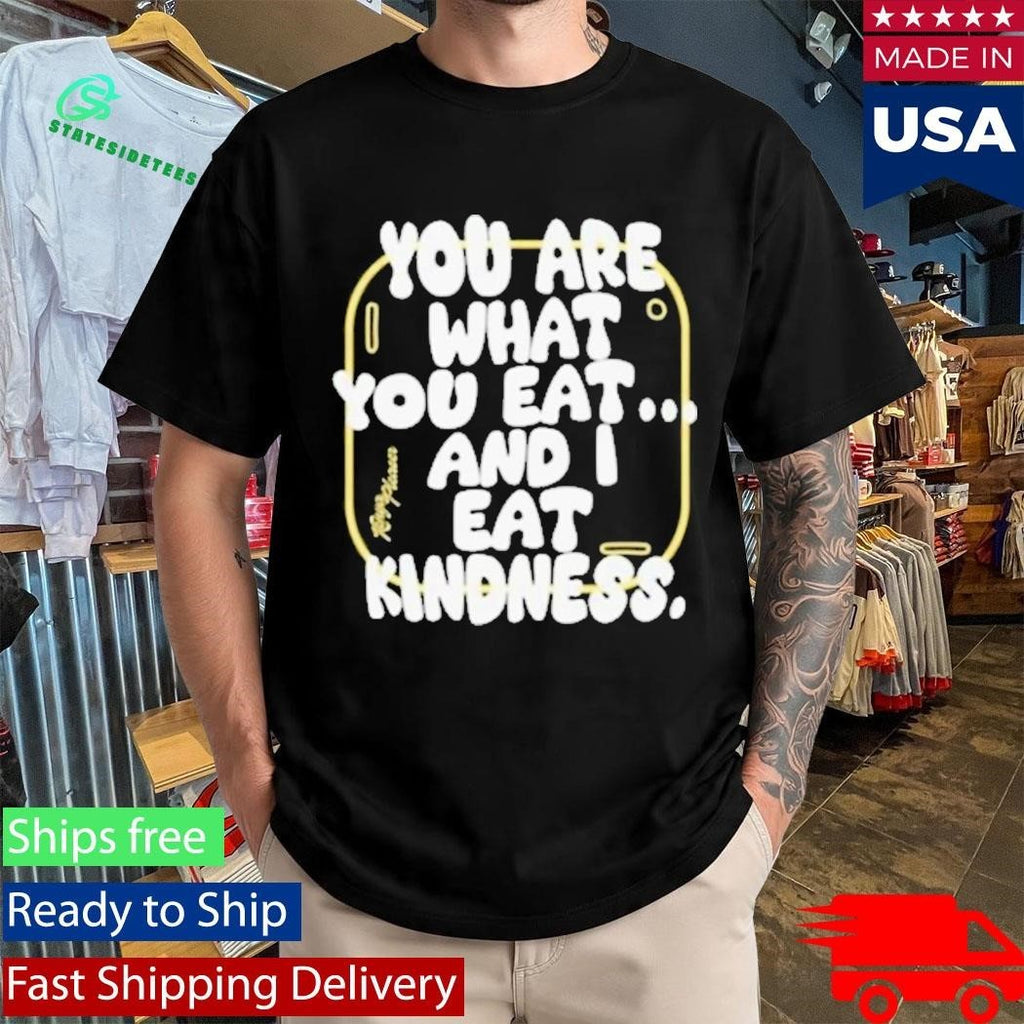 Kenya Pleaser You Are What You Eat Shirt