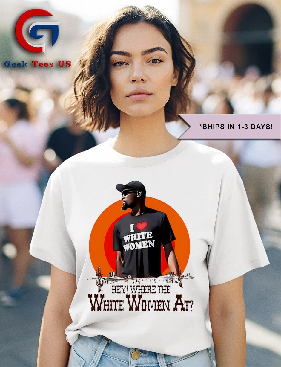 Kevin Durant I love white women hey where the white women at shirt