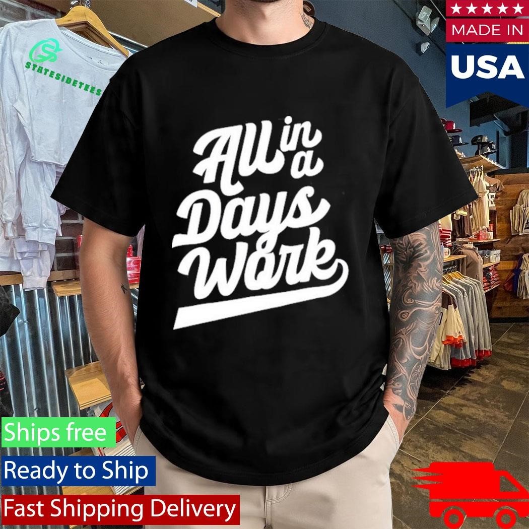 Kevin Langue All In A Day’s Work Shirt