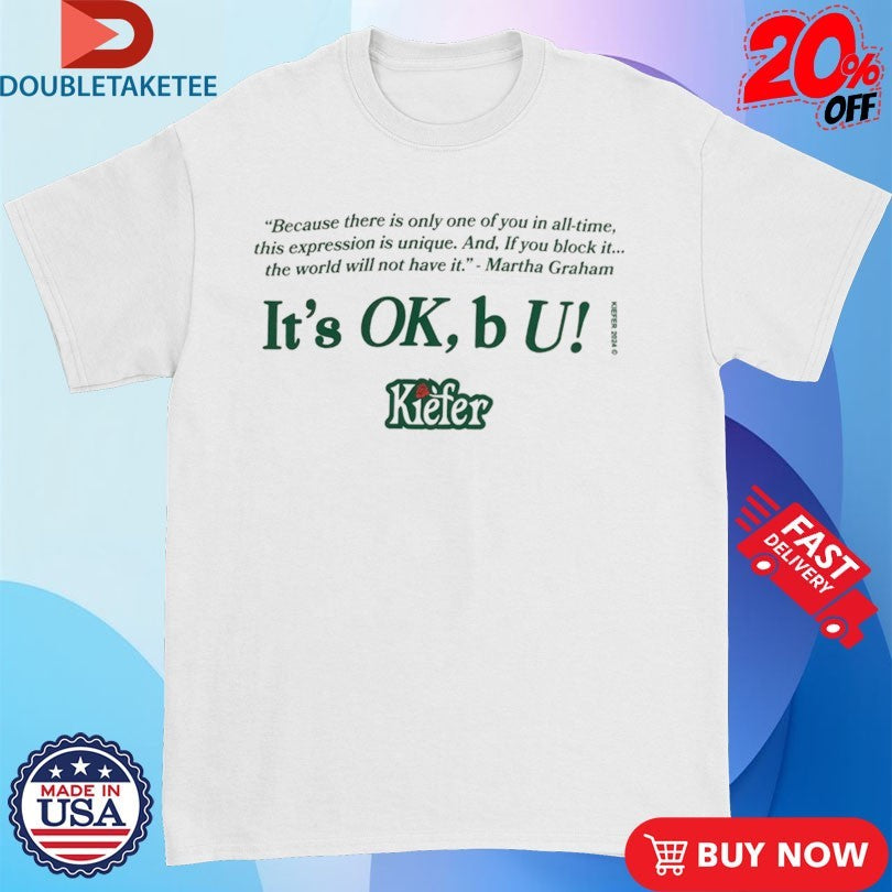 Kiefer It’s Ok B U Martha Graham T-shirts