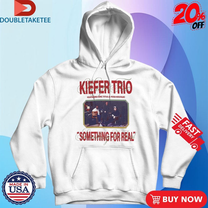 Kiefer Trio Something For Real T-shirts
