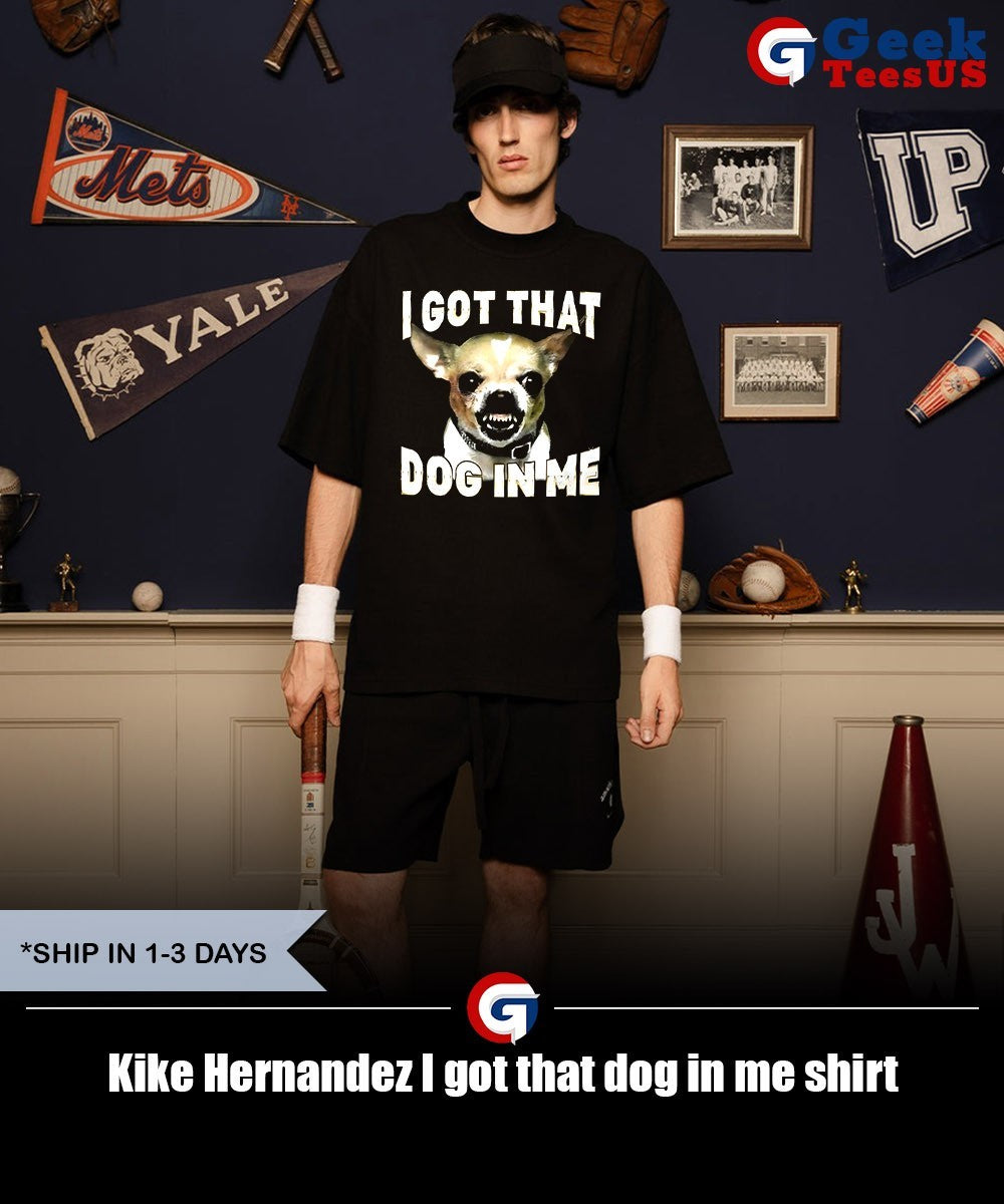Kike Hernandez I got that dog in me shirt