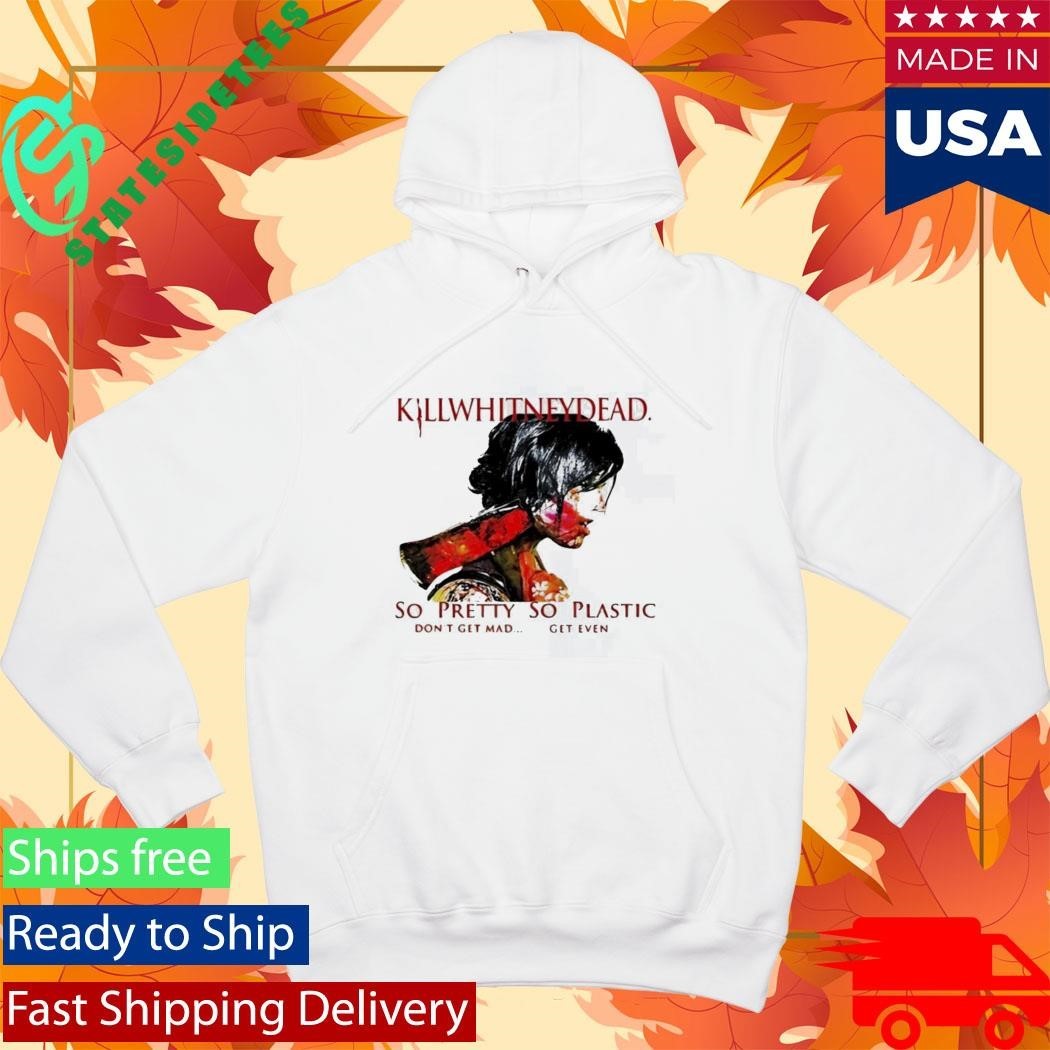 Killwhitneydead So Pretty So Plastic Shirt