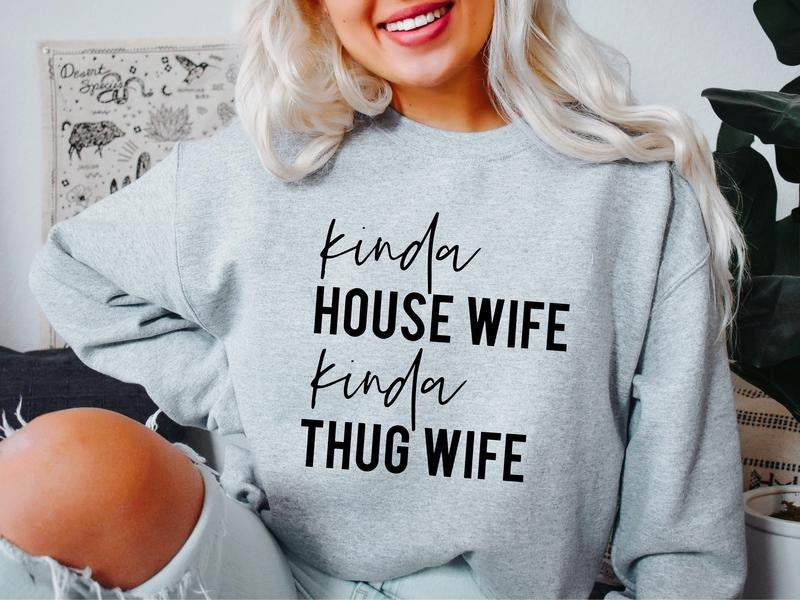 Kinda House Wife Kinda Thug Wife Sweatshirt, Funny Wife Hoodie, Engagement Gift Sweater, Gift Hoodie For Bride, Mom Sweatshirt.