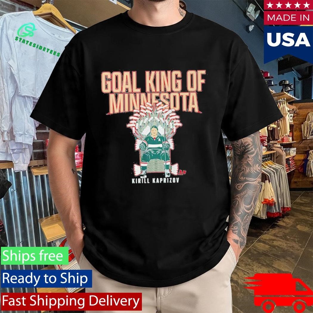 Kirill Kaprizov Goal King Of Minnesota Shirt