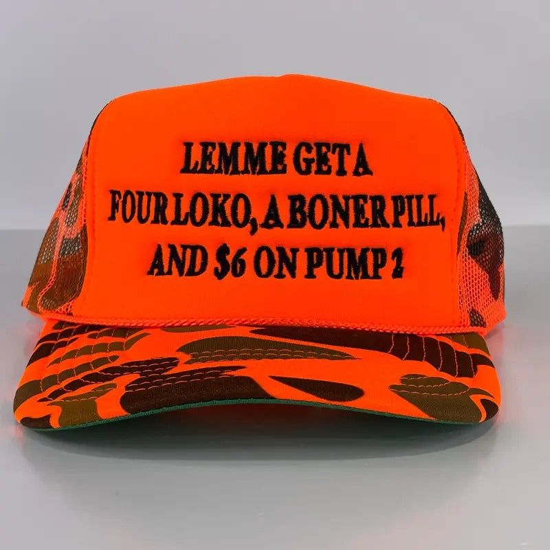 LEMME GET A FOUR LOKO a BONER PILL and $6 on PUMP 2 Mesh Trucker Hat SnapBack Cap Custom Embroidered T-Shirts, Hoodie,...