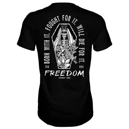 LIVE FOR IT. FIGHT FOR IT. FREEDOM MEN'S T-SHIRT, HUMOR SHIRTS, FUNNY TEE SHIRT