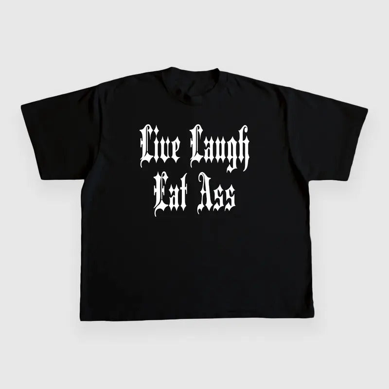 LIVE LAUGH EAT ASS CUSTOM PRINTED T-SHIRT Hoodie, Sweatshirt | DripVista.com