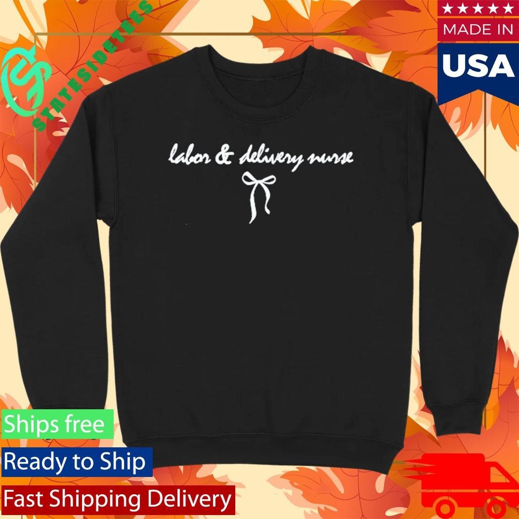 Labor And Delivery Nurse Shirt