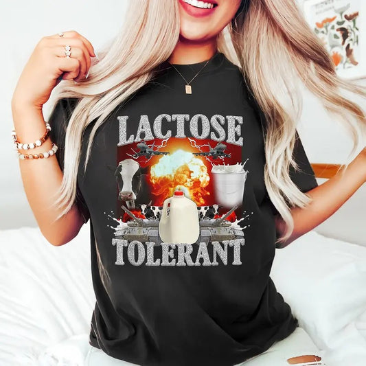 Lactose Intolerant, Weird Shirt, Specific Shirt, Funny Offensive Funny Gift, Sarcastic Ironic Shirt, i471, Meme Comfort Comfortable