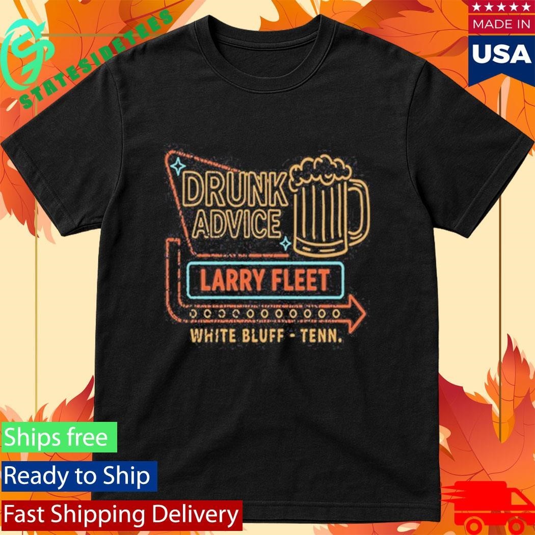 Larry Fleet Drunk Advice Shirt